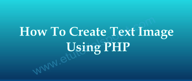 How To Create Text Image Using PHP