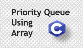 Priority queue using array in C