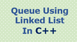 Queue using linked list C++