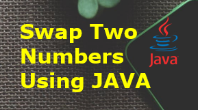 Swapping of two numbers without using third variable in Java