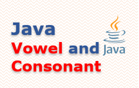 Vowel and Consonant program in Java